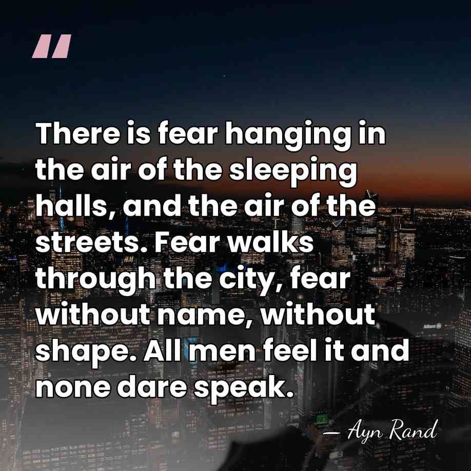 There is fear hanging in the air of the sleeping halls, and&hellip; - Ayn Rand