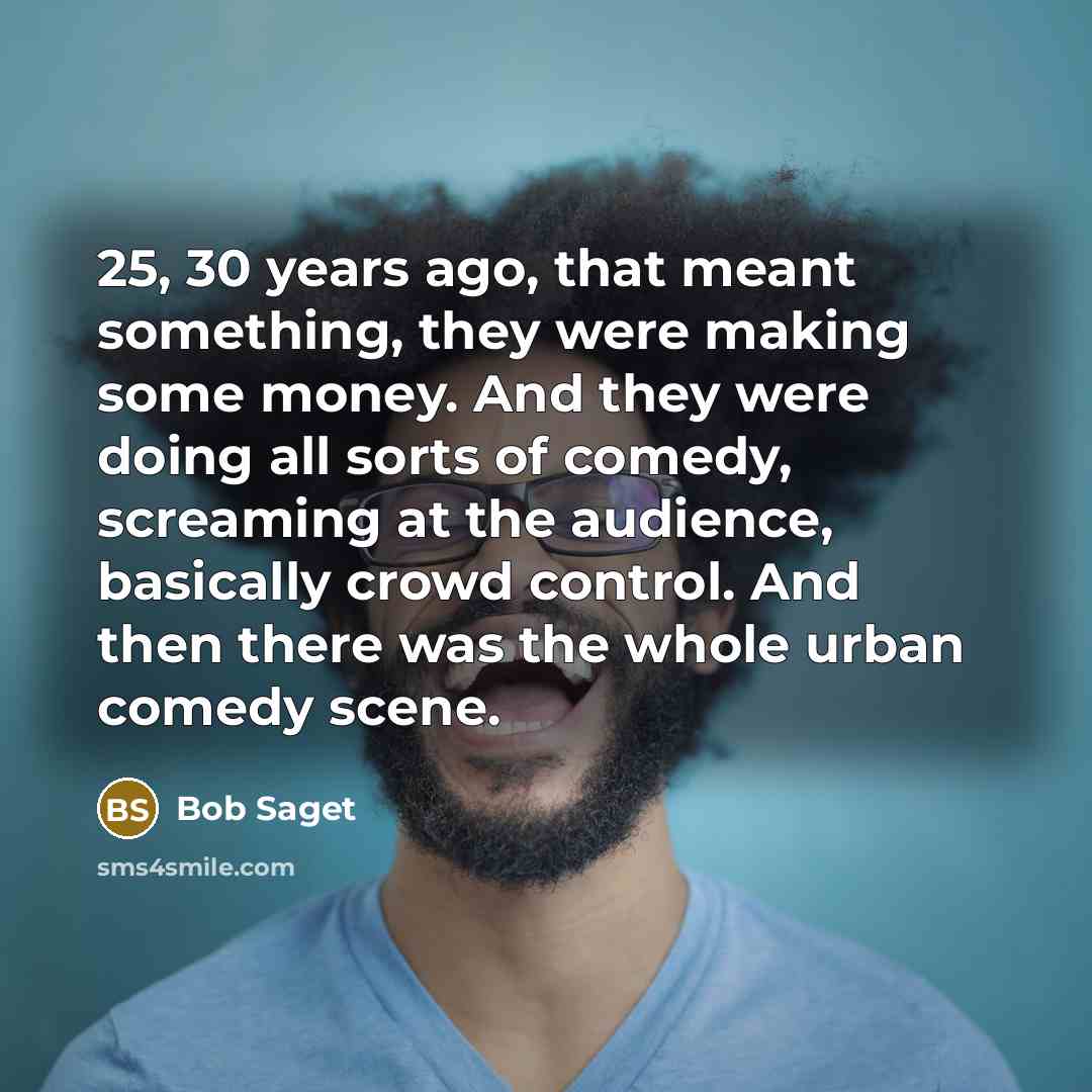 “25, 30 years ago, that meant something, they were making…” quote by Bob Saget