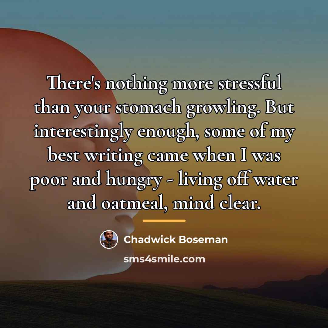 “There's nothing more stressful than your stomach growling. But interestingly…” quote by Chadwick Boseman