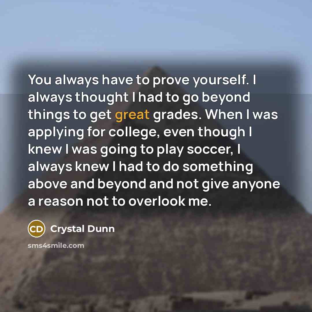 “You always have to prove yourself. I always thought I…” quote by Crystal Dunn