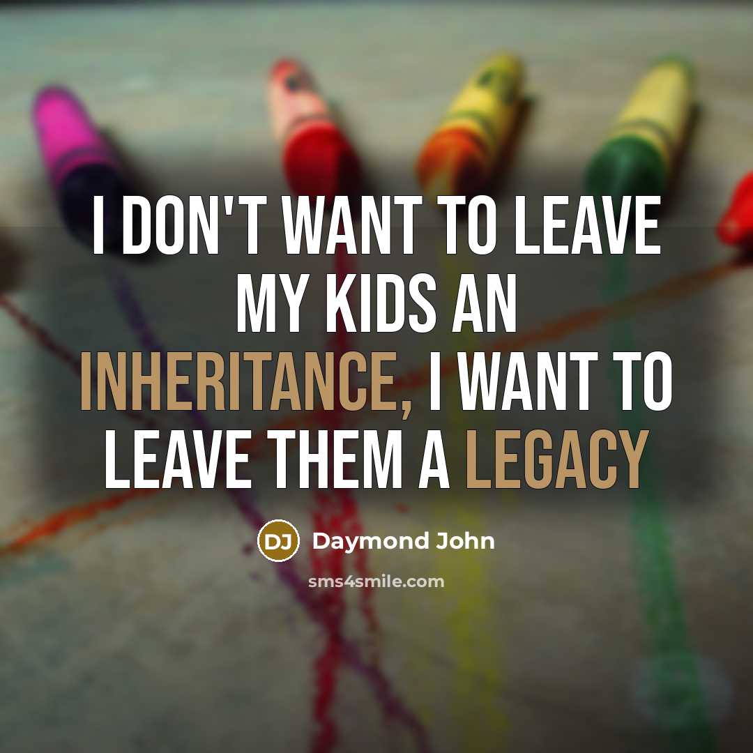 “I don't want to leave my kids an inheritance, I…” quote by Daymond John