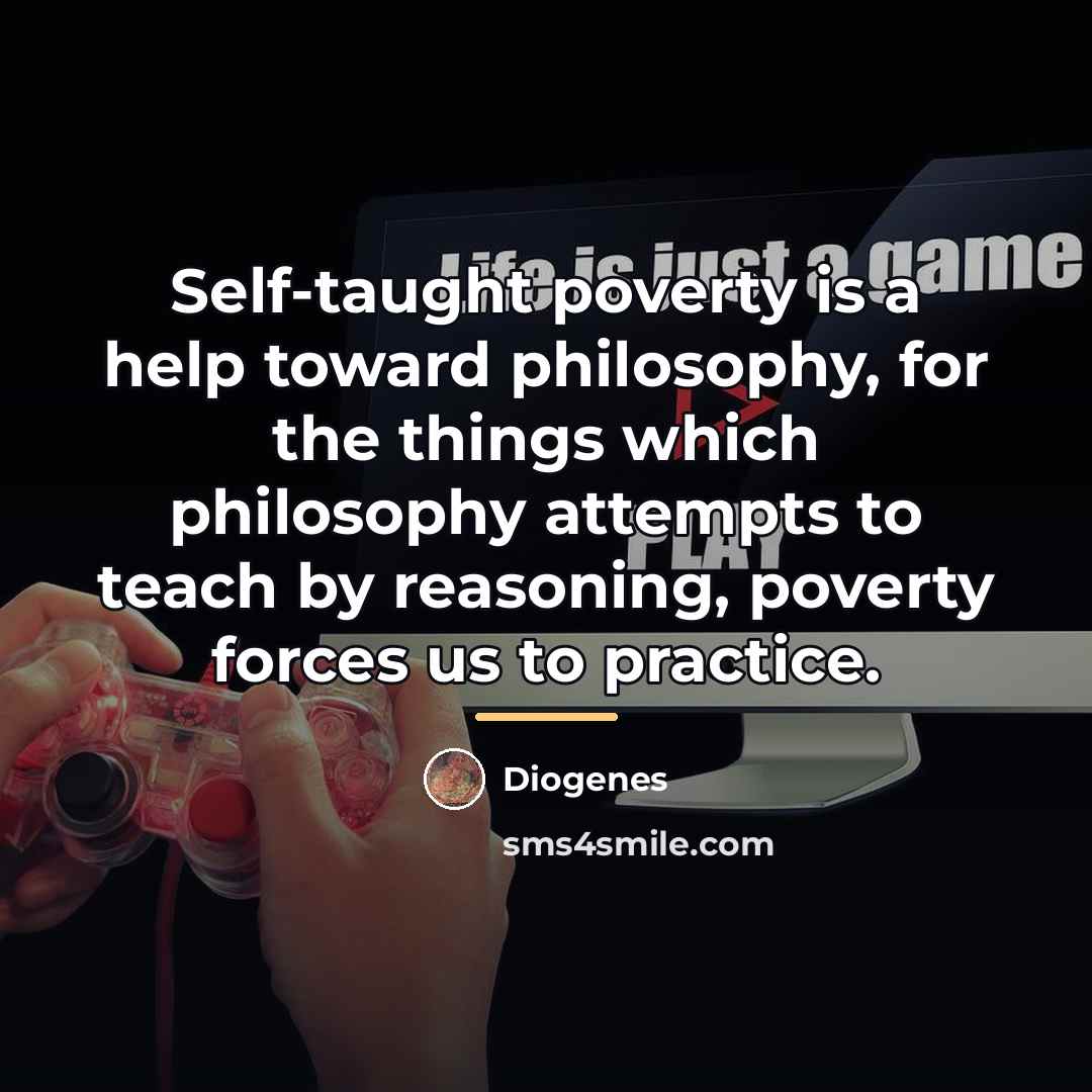 “Self-taught poverty is a help toward philosophy, for the things…” quote by Diogenes