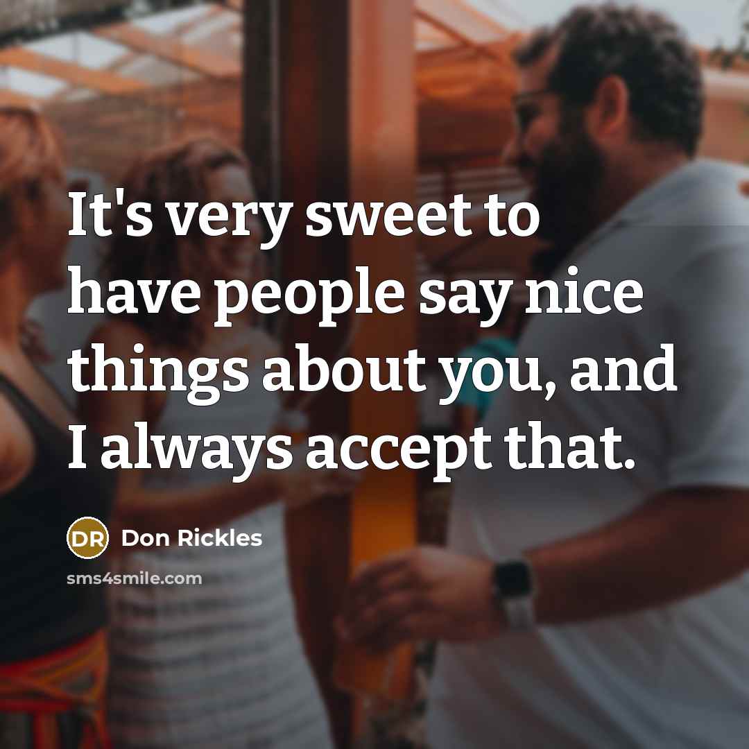 “It's very sweet to have people say nice things about…” quote by Don Rickles