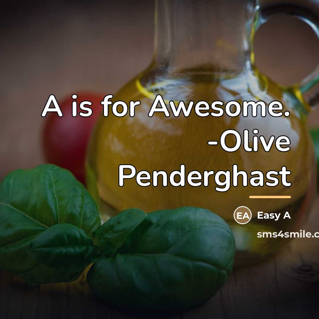 “A is for Awesome. -Olive Penderghast…” quote by Easy A