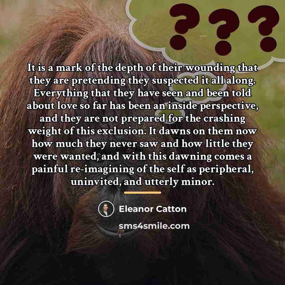 “It is a mark of the depth of their wounding…” quote by Eleanor Catton