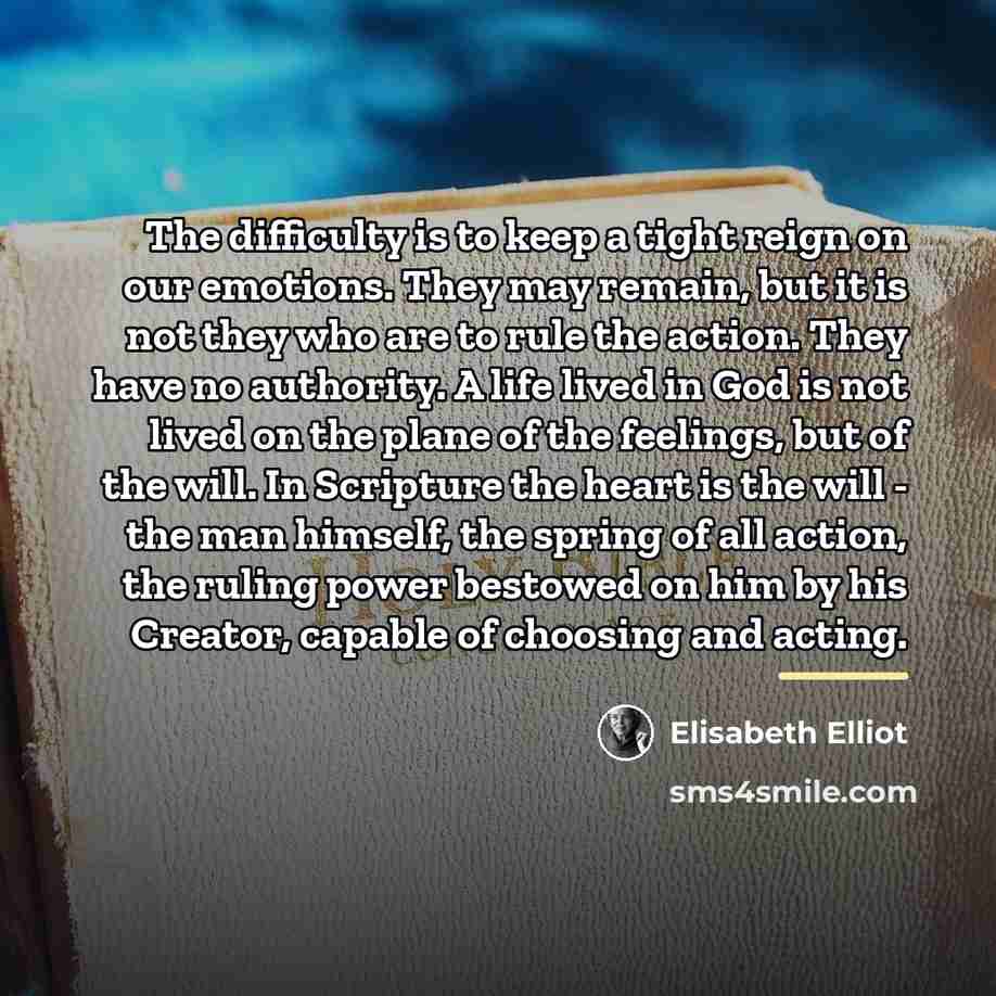 “The difficulty is to keep a tight reign on our…” quote by Elisabeth Elliot