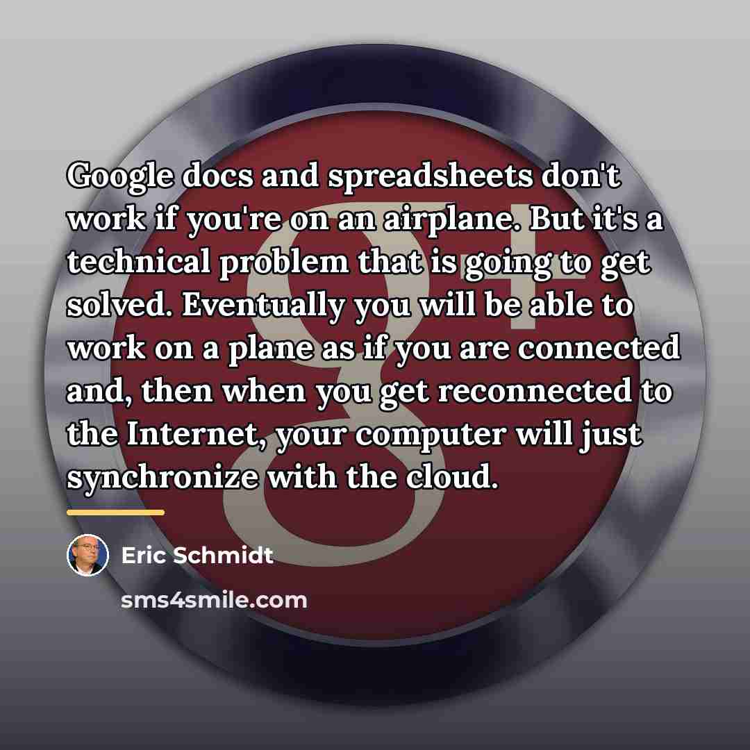 “Google docs and spreadsheets don't work if you're on an…” quote by Eric Schmidt
