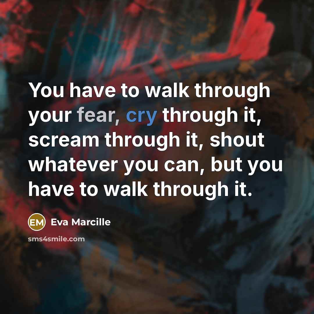 “You have to walk through your fear, cry through it,…” quote by Eva Marcille