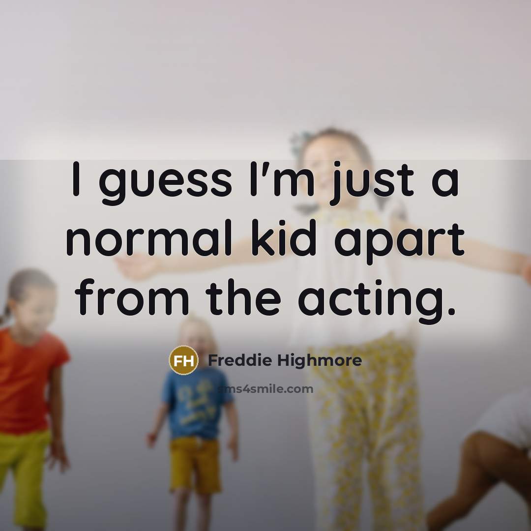 “I guess I'm just a normal kid apart from the…” quote by Freddie Highmore