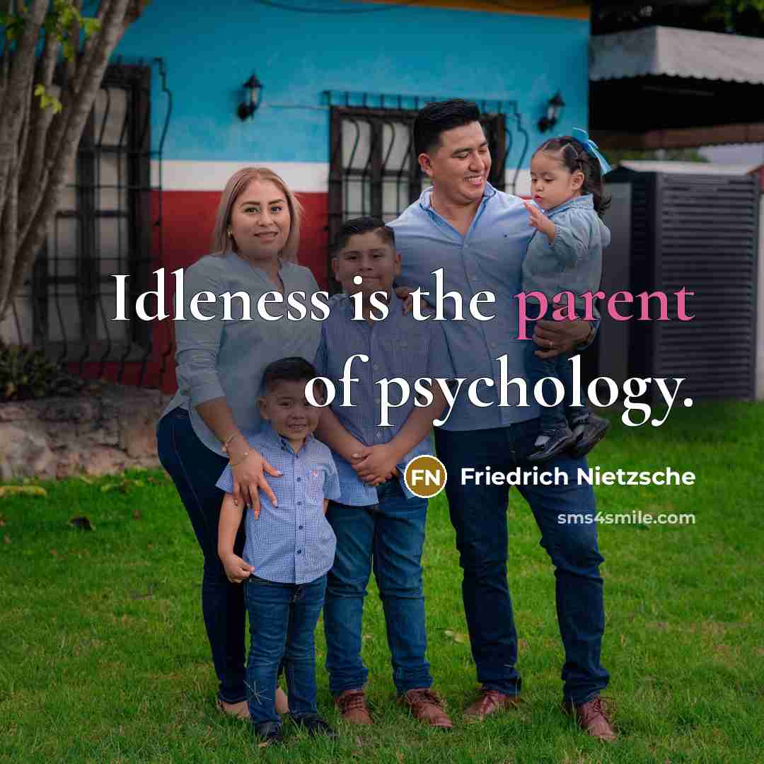 “Idleness is the parent of psychology.…” quote by Friedrich Nietzsche