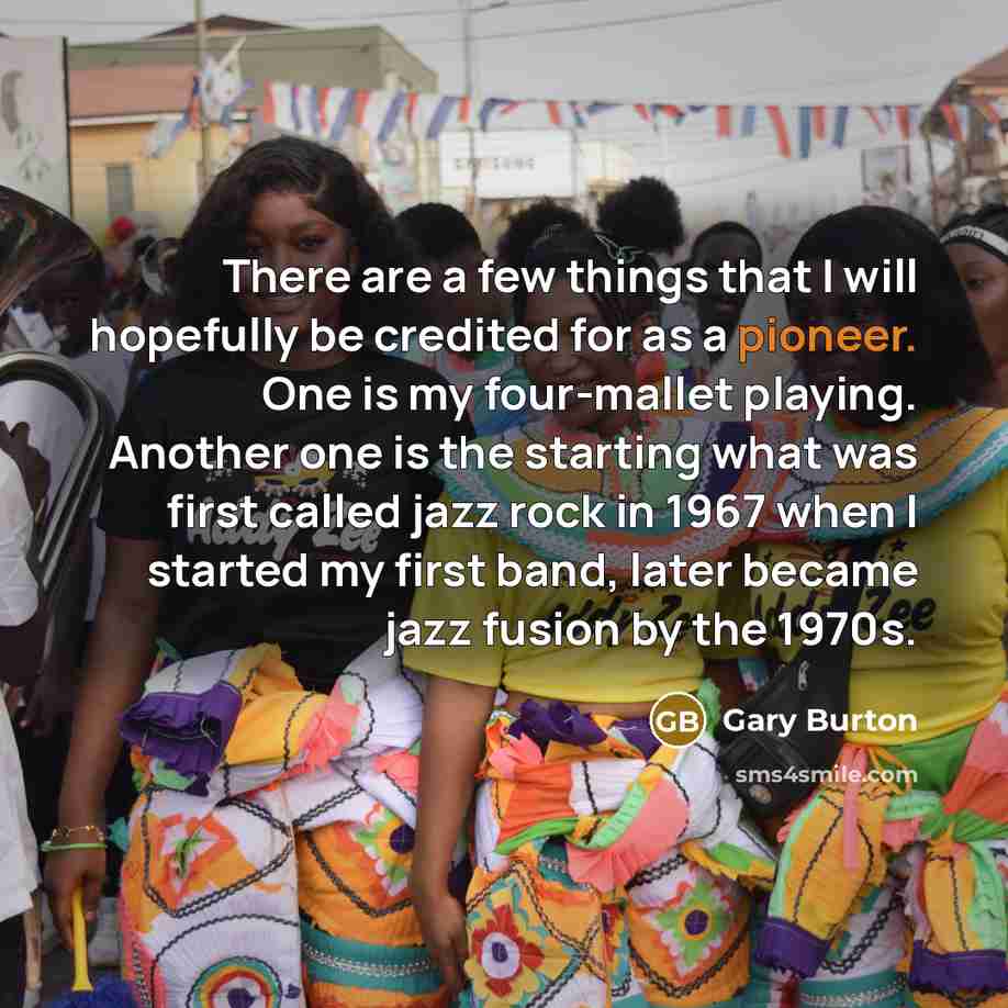 “There are a few things that I will hopefully be…” quote by Gary Burton
