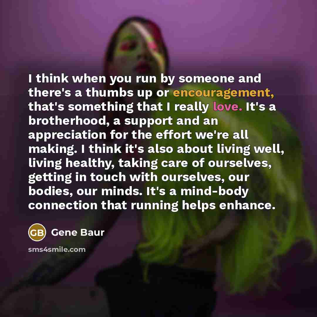 “I think when you run by someone and there's a…” quote by Gene Baur