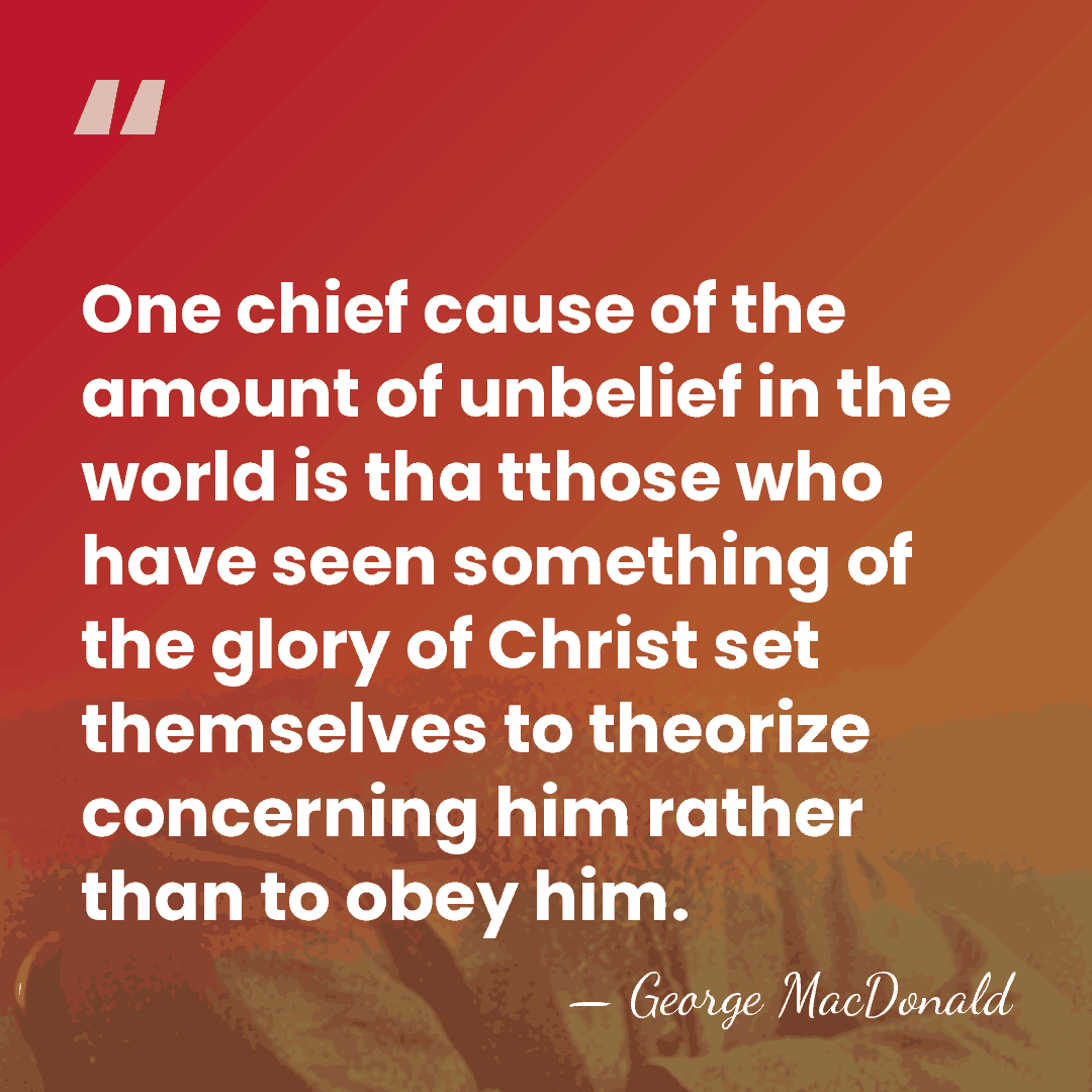 One chief cause of the amount of unbelief in the world is&hellip; - George MacDonald
