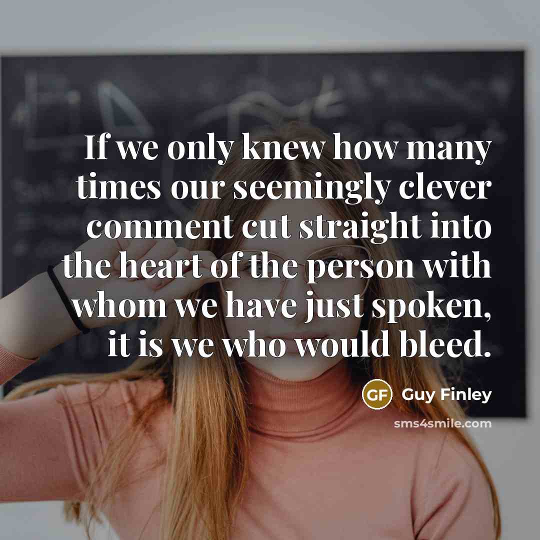 “If we only knew how many times our seemingly clever…” quote by Guy Finley