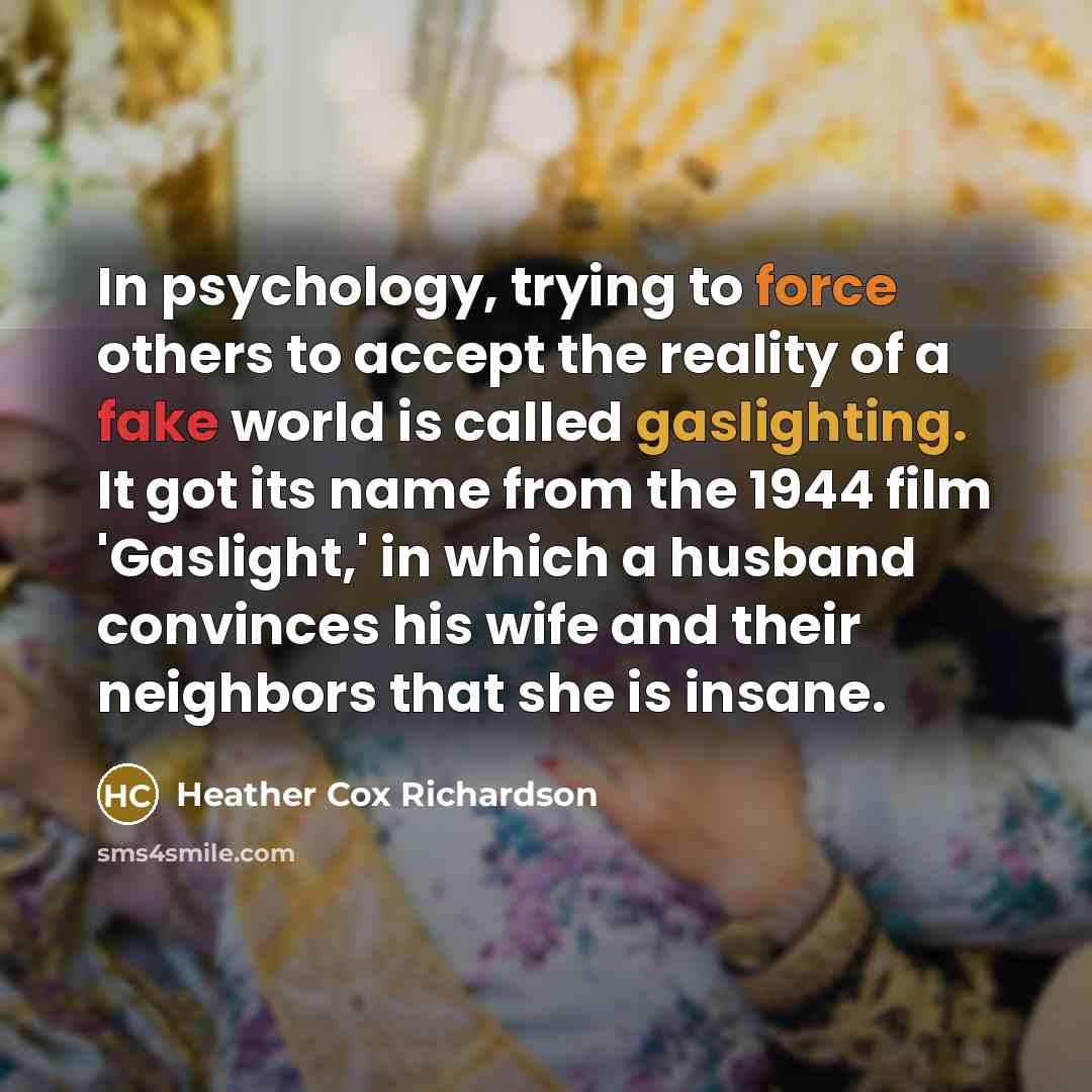 “In psychology, trying to force others to accept the reality…” quote by Heather Cox Richardson