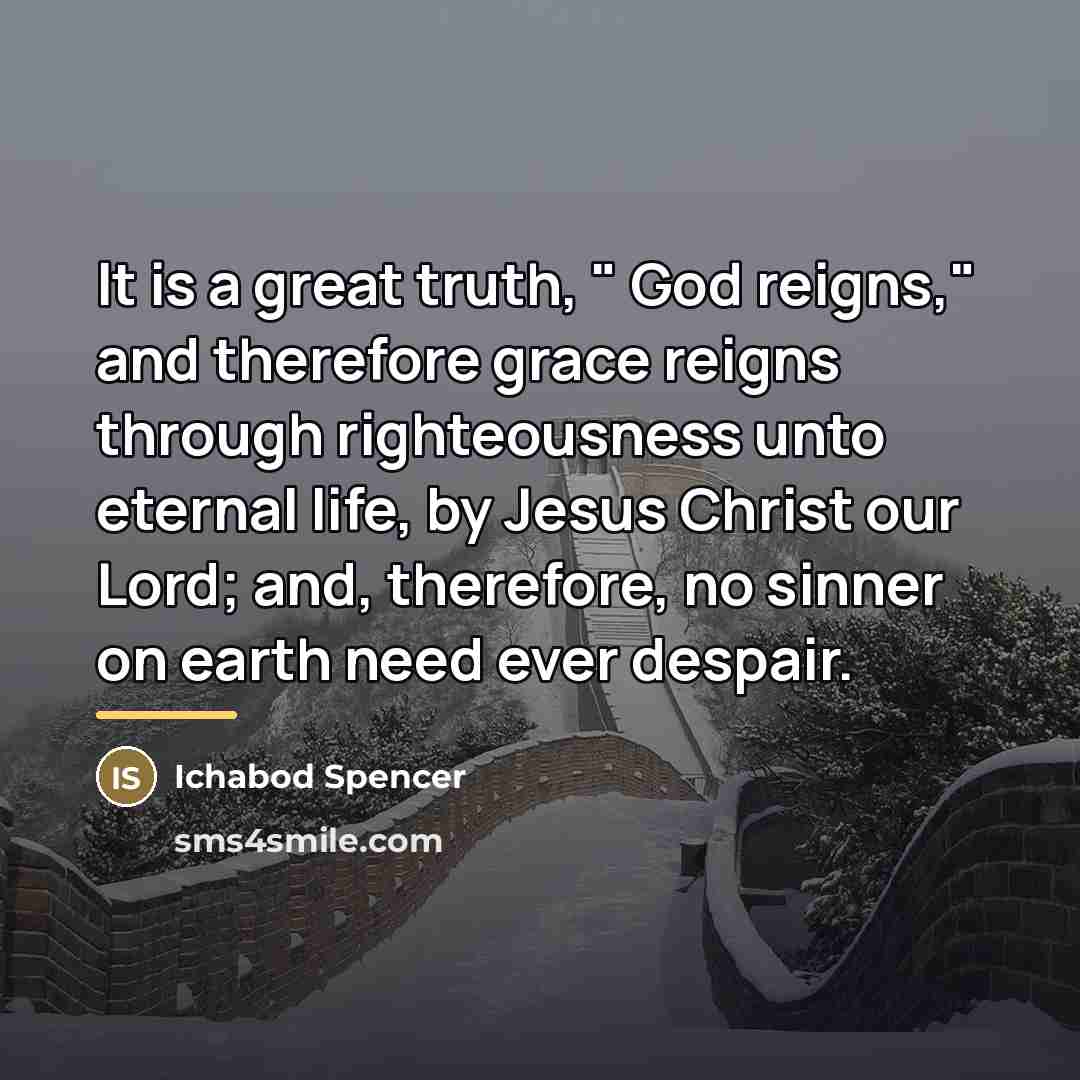 “It is a great truth, " God reigns," and therefore…” quote by Ichabod Spencer