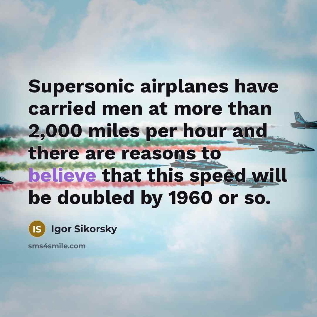 “Supersonic airplanes have carried men at more than 2,000 miles…” quote by Igor Sikorsky