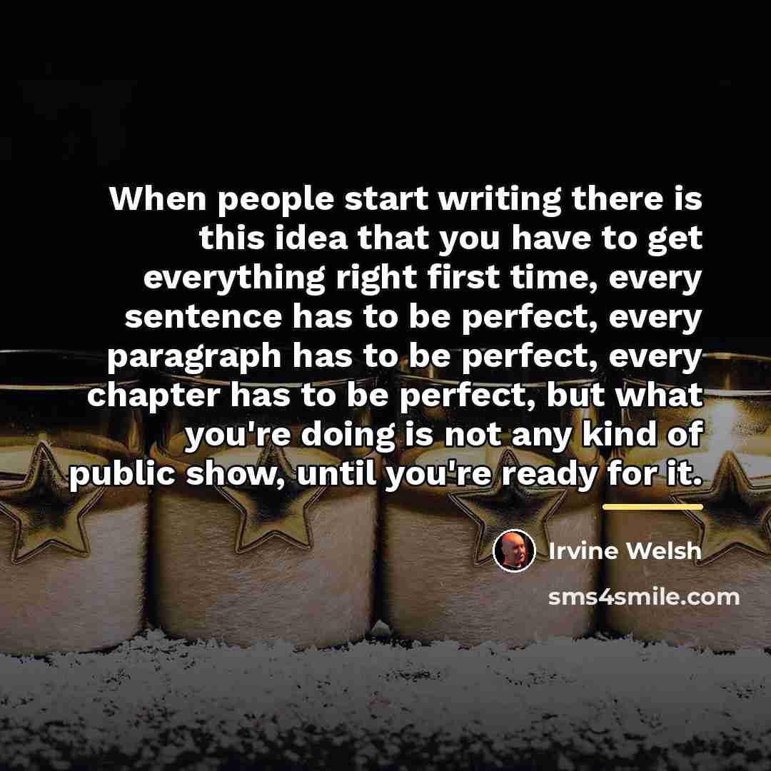 “When people start writing there is this idea that you…” quote by Irvine Welsh