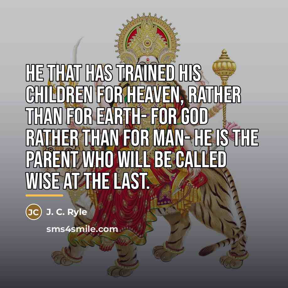 “He that has trained his children for heaven, rather than…” quote by J. C. Ryle