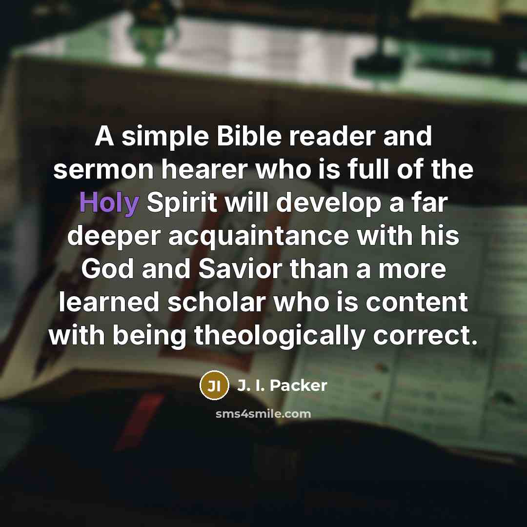“A simple Bible reader and sermon hearer who is full…” quote by J. I. Packer