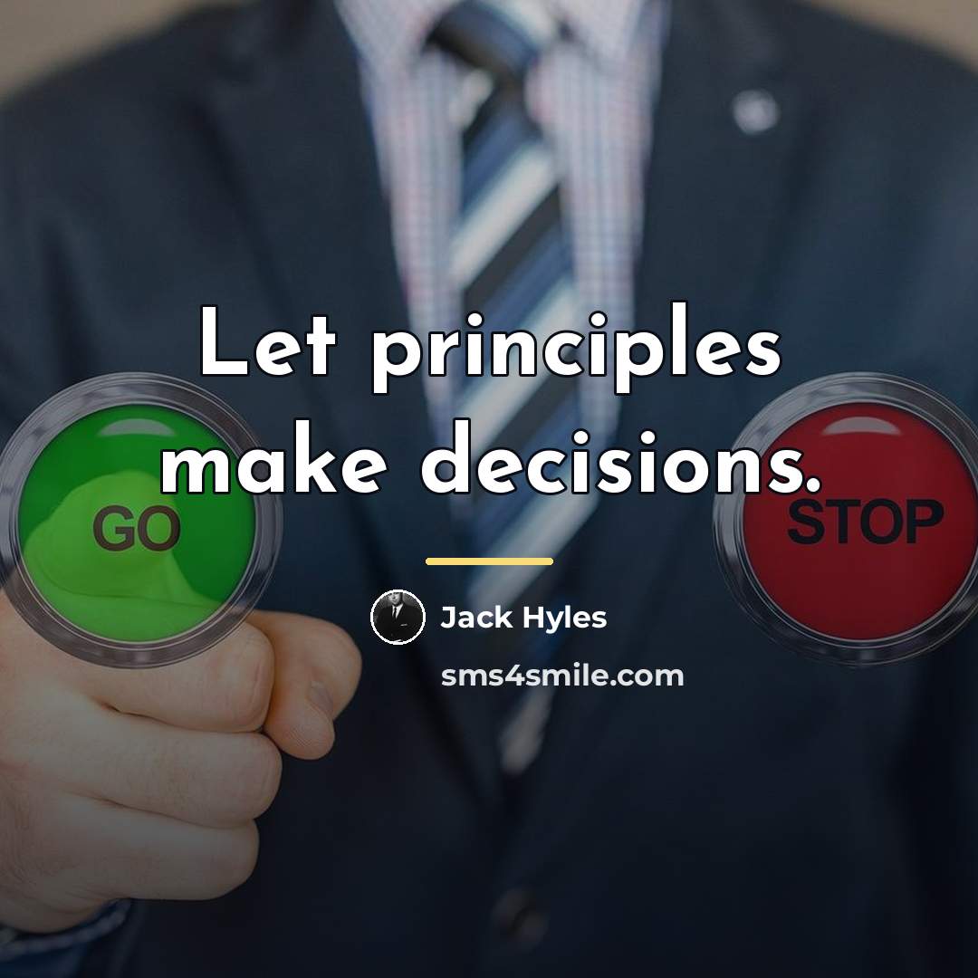 “Let principles make decisions.…” quote by Jack Hyles