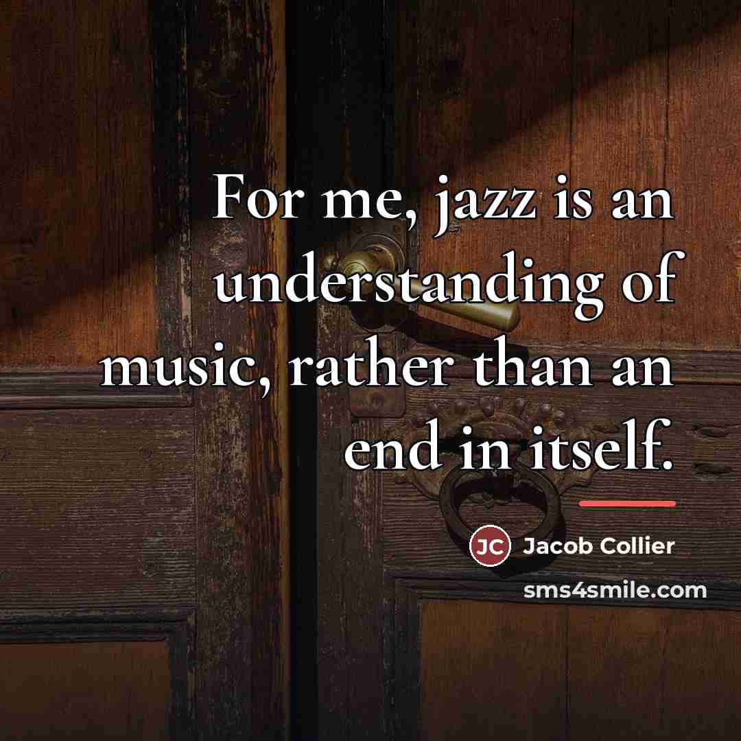 “For me, jazz is an understanding of music, rather than…” quote by Jacob Collier