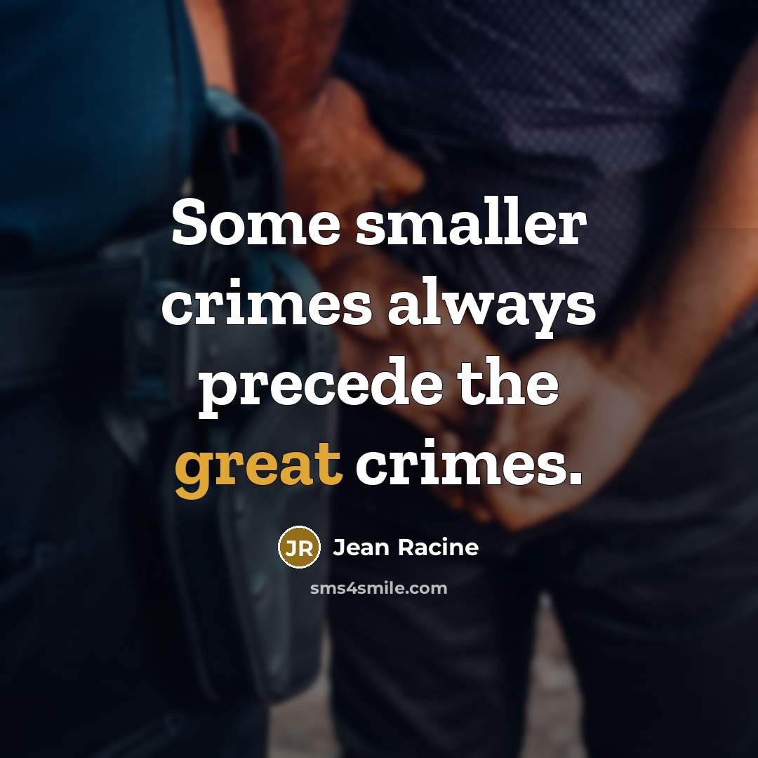 “Some smaller crimes always precede the great crimes.…” quote by Jean Racine