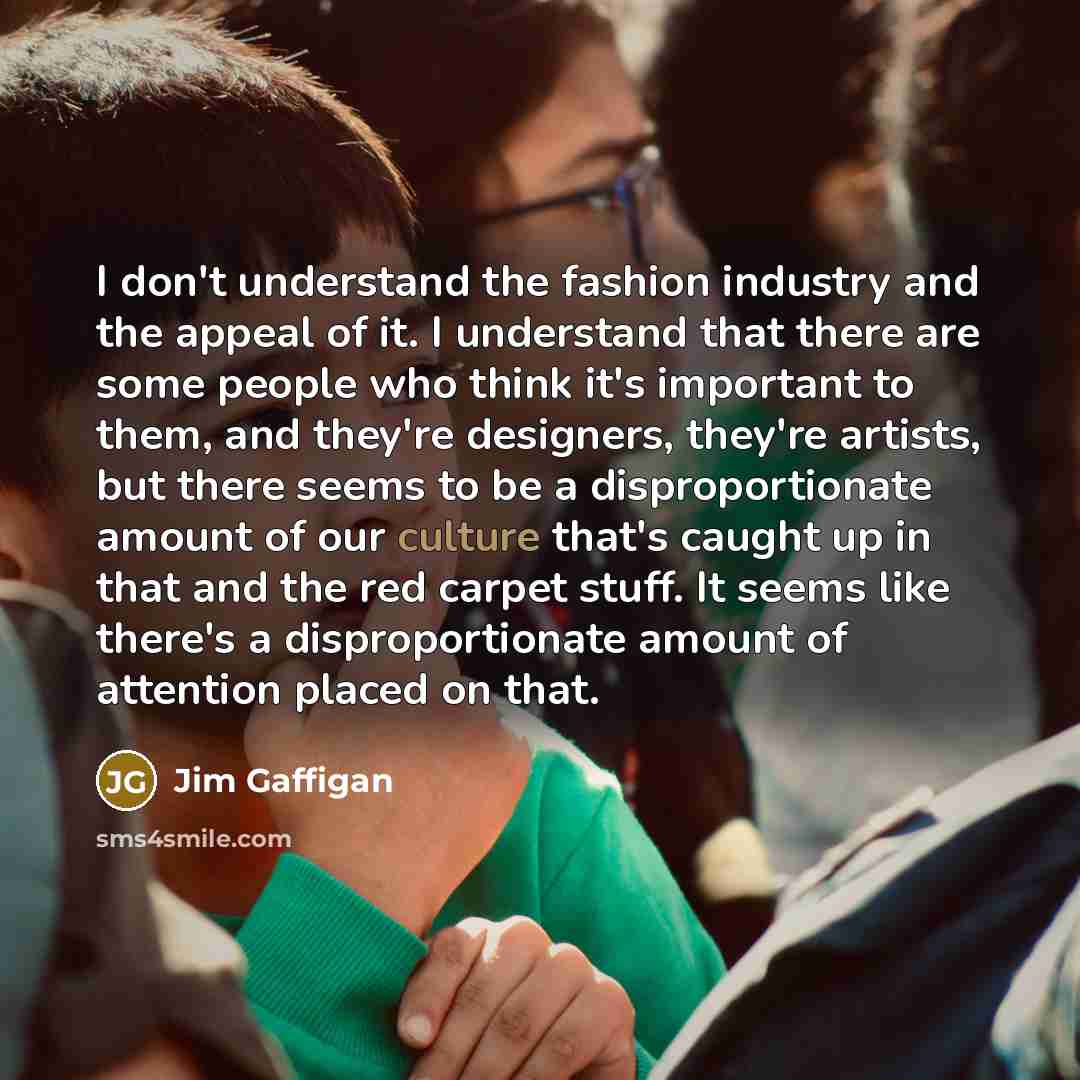 “I don't understand the fashion industry and the appeal of…” quote by Jim Gaffigan