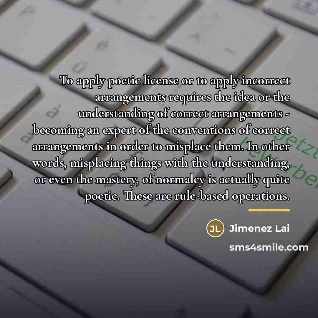 “To apply poetic license or to apply incorrect arrangements requires…” quote by Jimenez Lai