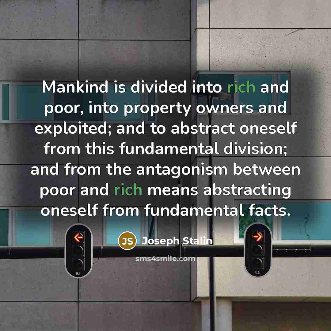 “Mankind is divided into rich and poor, into property owners…” quote by Joseph Stalin
