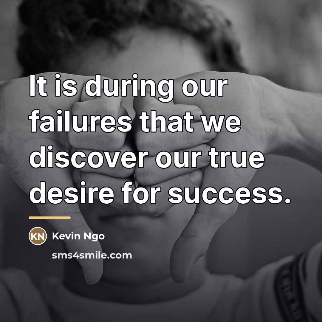 “It is during our failures that we discover our true…” quote by Kevin Ngo