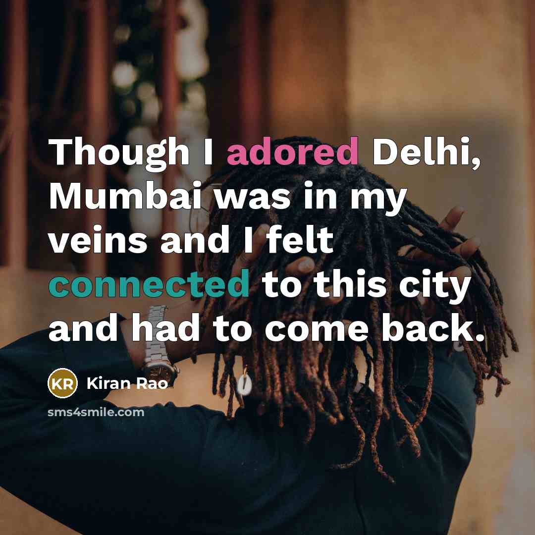 “Though I adored Delhi, Mumbai was in my veins and…” quote by Kiran Rao