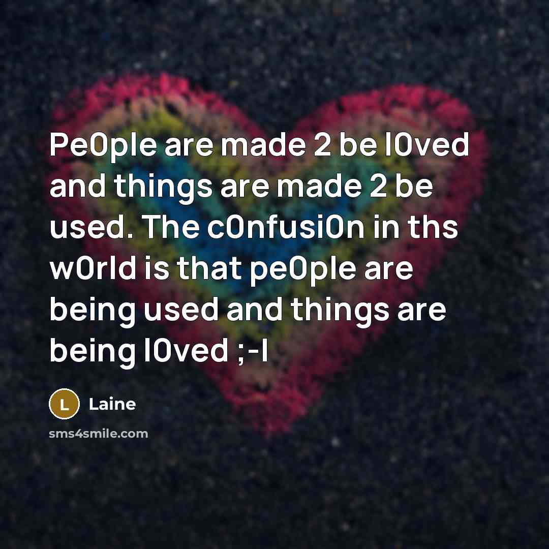 “Pe0ple are made 2 be l0ved and things are made…” quote by Laine