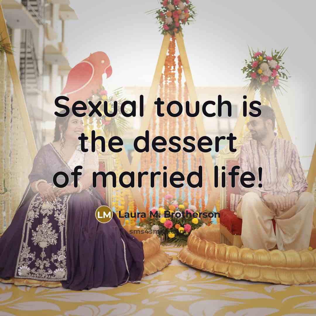 “Sexual touch is the dessert of married life!…” quote by Laura M. Brotherson