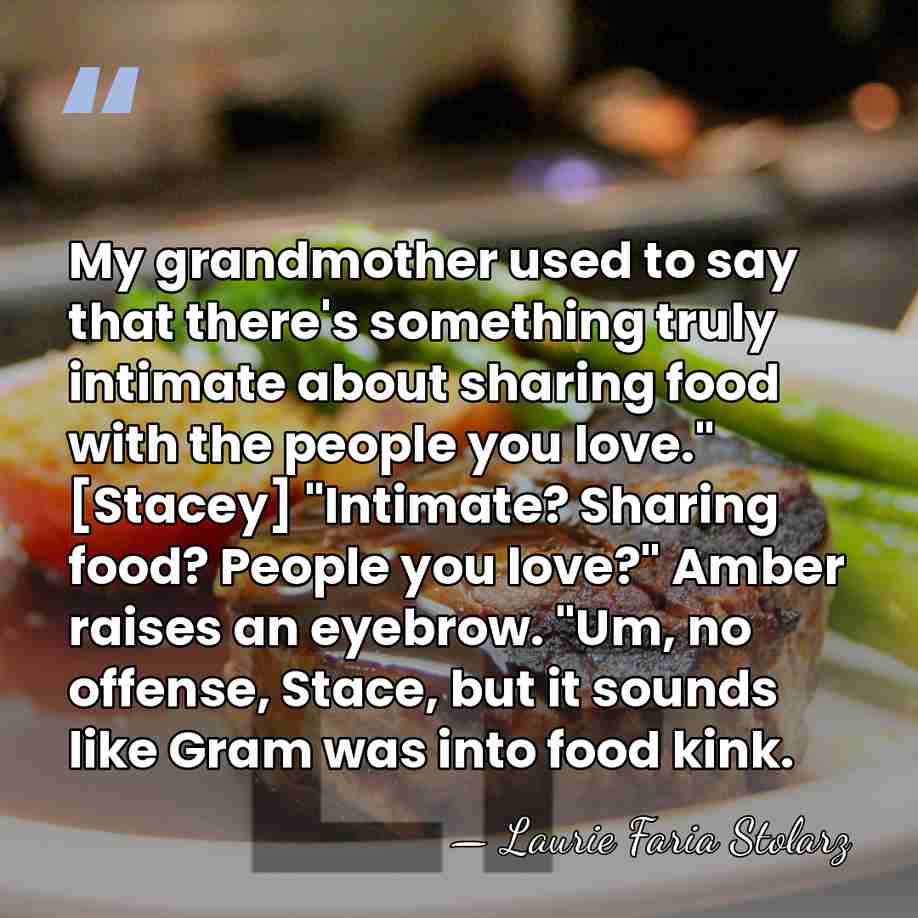 My grandmother used to say that there's something truly intimate about sharing&hellip; - Laurie Faria Stolarz
