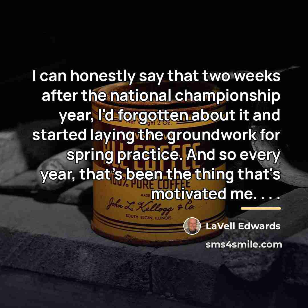 “I can honestly say that two weeks after the national…” quote by LaVell Edwards