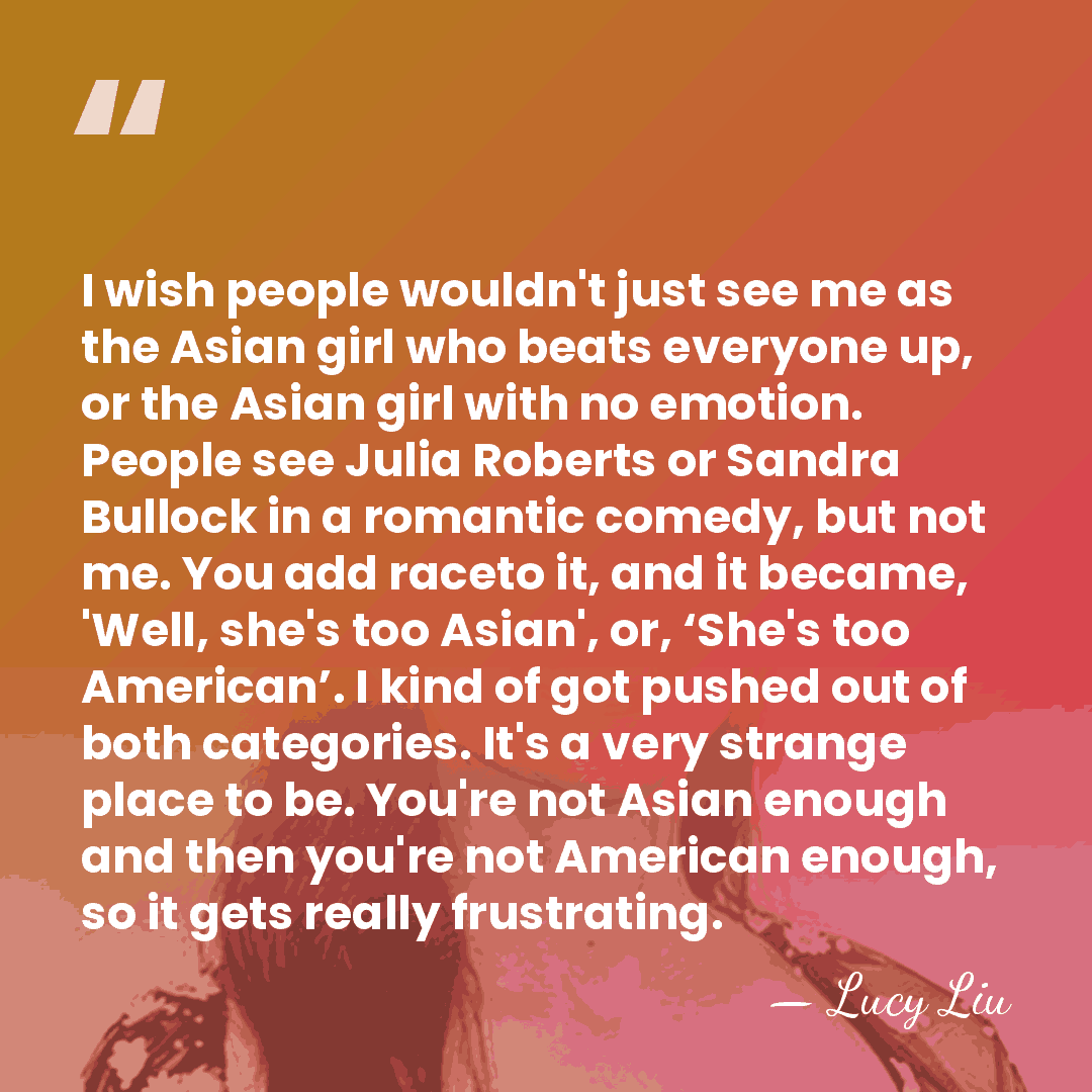 I wish people wouldn't just see me as the Asian girl who&hellip; - Lucy Liu