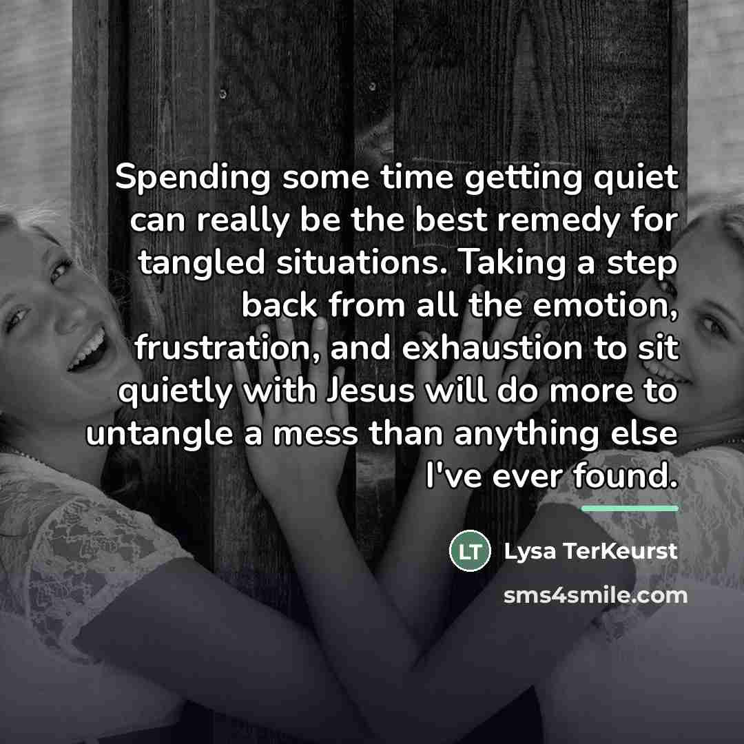 “Spending some time getting quiet can really be the best…” quote by Lysa TerKeurst
