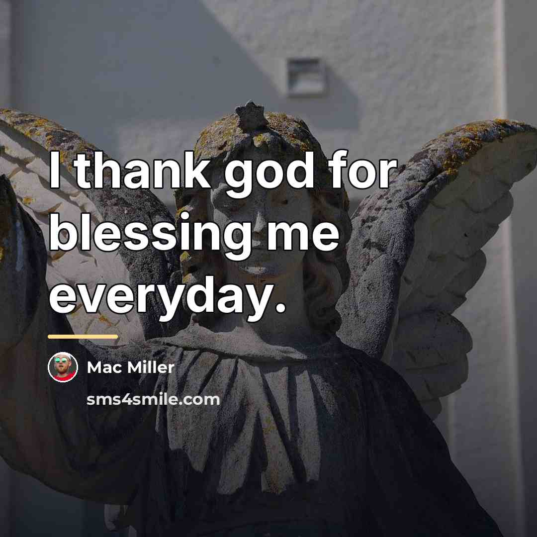 “I thank god for blessing me everyday.…” quote by Mac Miller