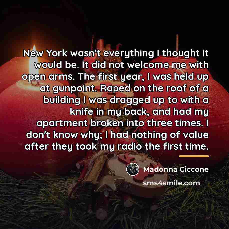 “New York wasn't everything I thought it would be. It…” quote by Madonna Ciccone