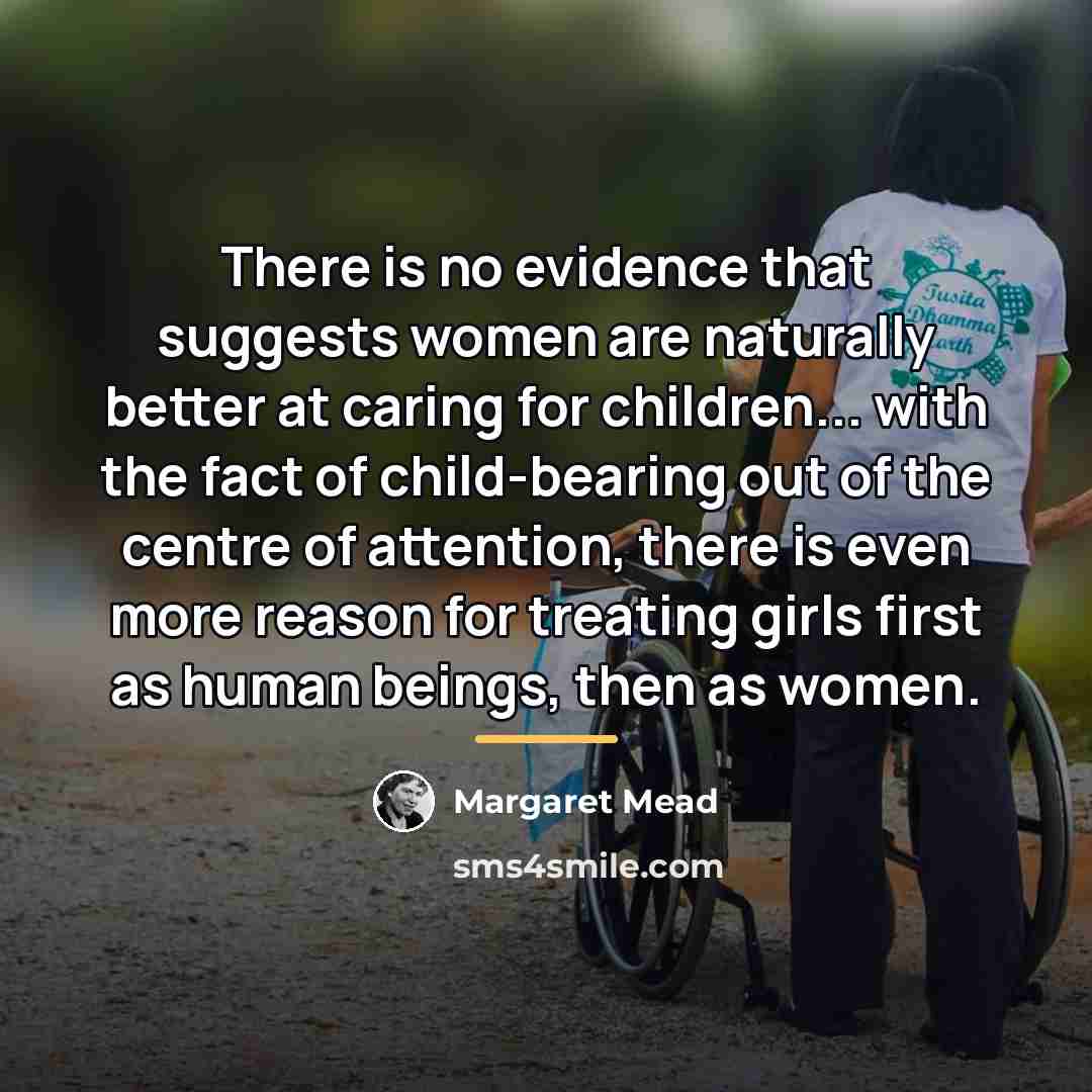 “There is no evidence that suggests women are naturally better…” quote by Margaret Mead