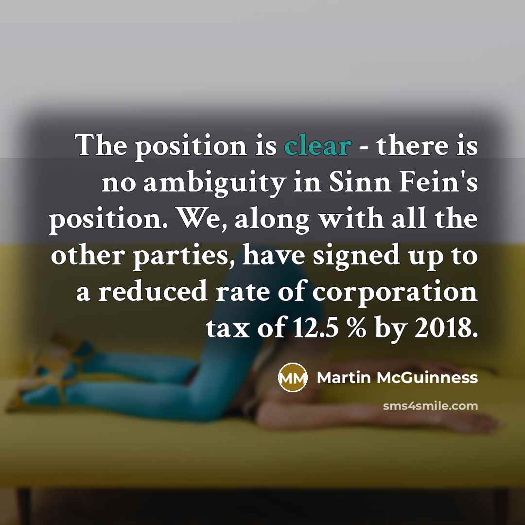 “The position is clear - there is no ambiguity in…” quote by Martin McGuinness