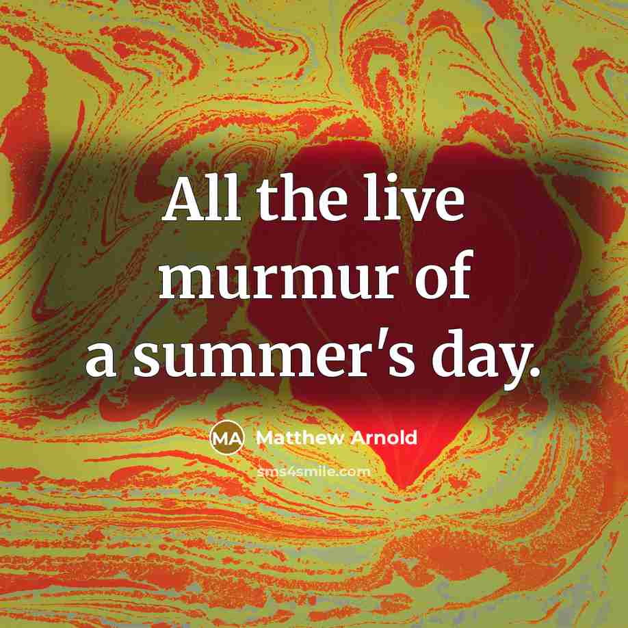 “All the live murmur of a summer's day.…” quote by Matthew Arnold