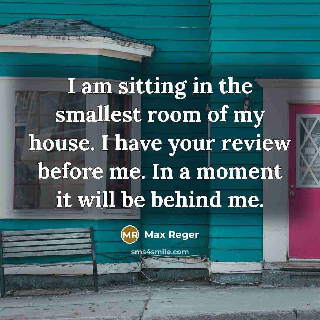 “I am sitting in the smallest room of my house.…” quote by Max Reger
