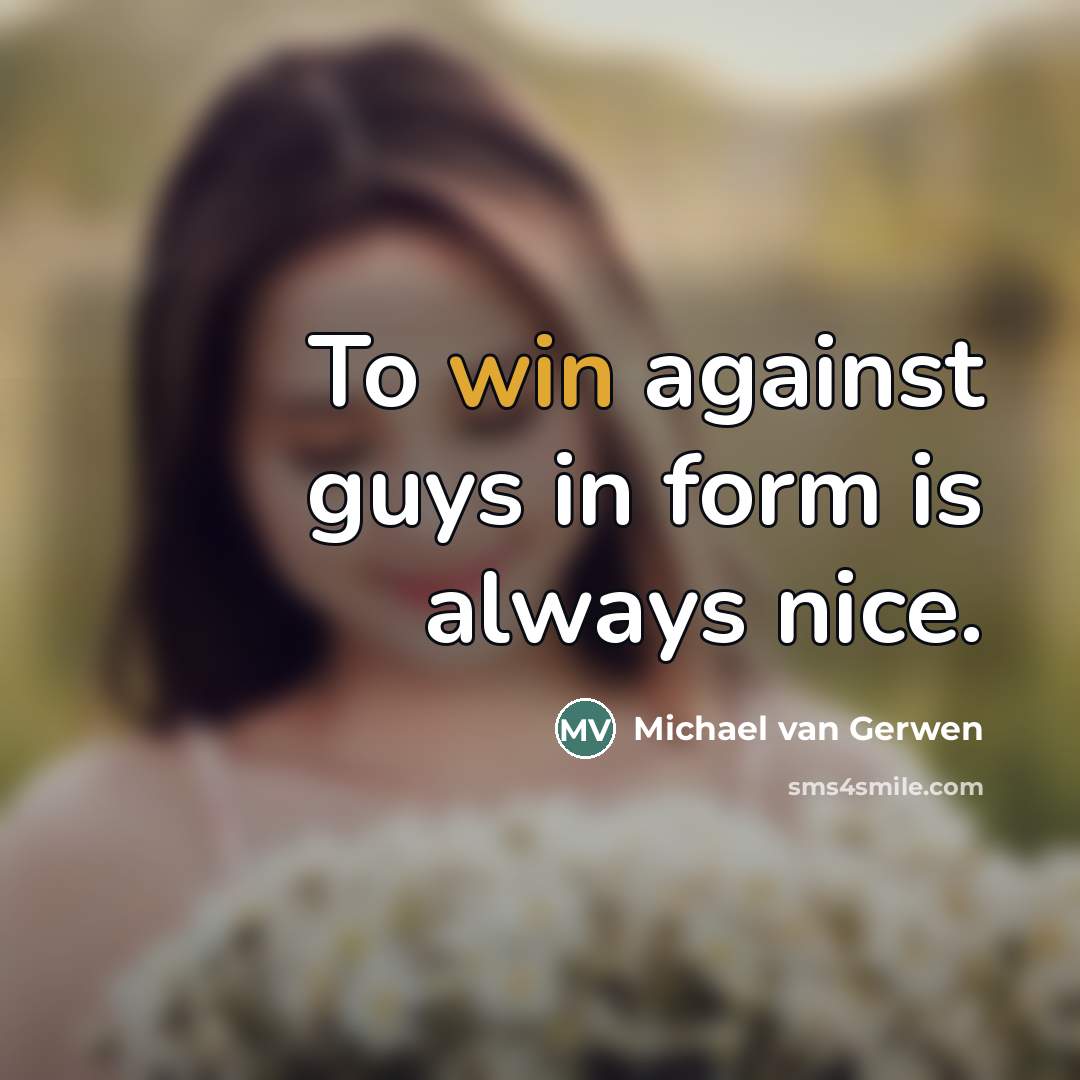 “To win against guys in form is always nice.…” quote by Michael van Gerwen