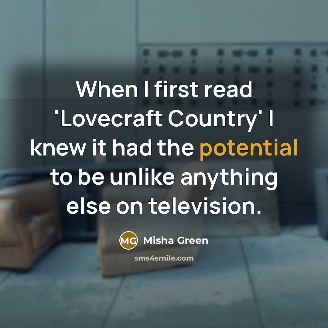 “When I first read 'Lovecraft Country' I knew it had…” quote by Misha Green