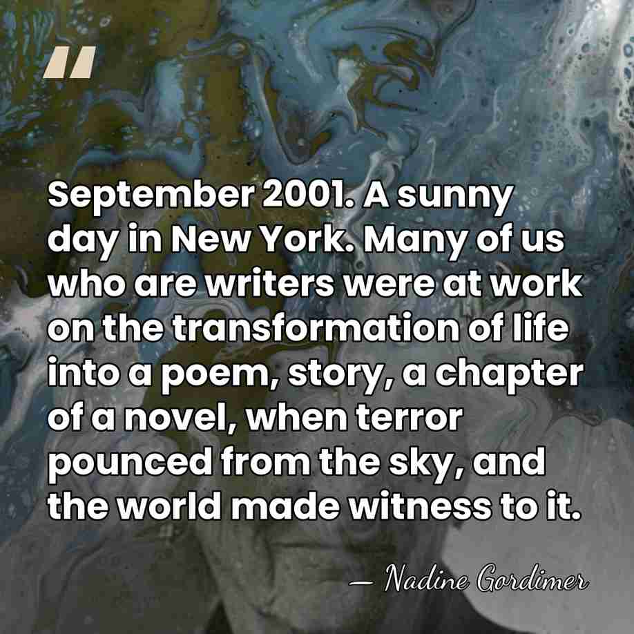September 2001. A sunny day in New York. Many of us who&hellip; - Nadine Gordimer