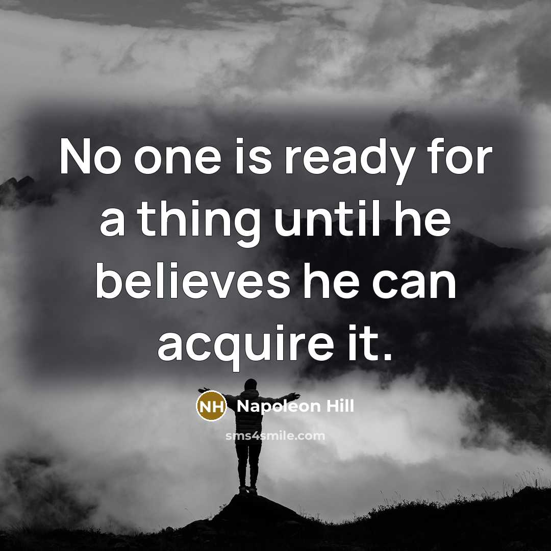 “No one is ready for a thing until he believes…” quote by Napoleon Hill