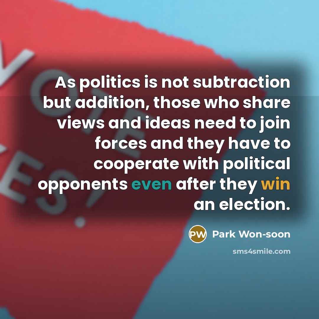 “As politics is not subtraction but addition, those who share…” quote by Park Won-soon