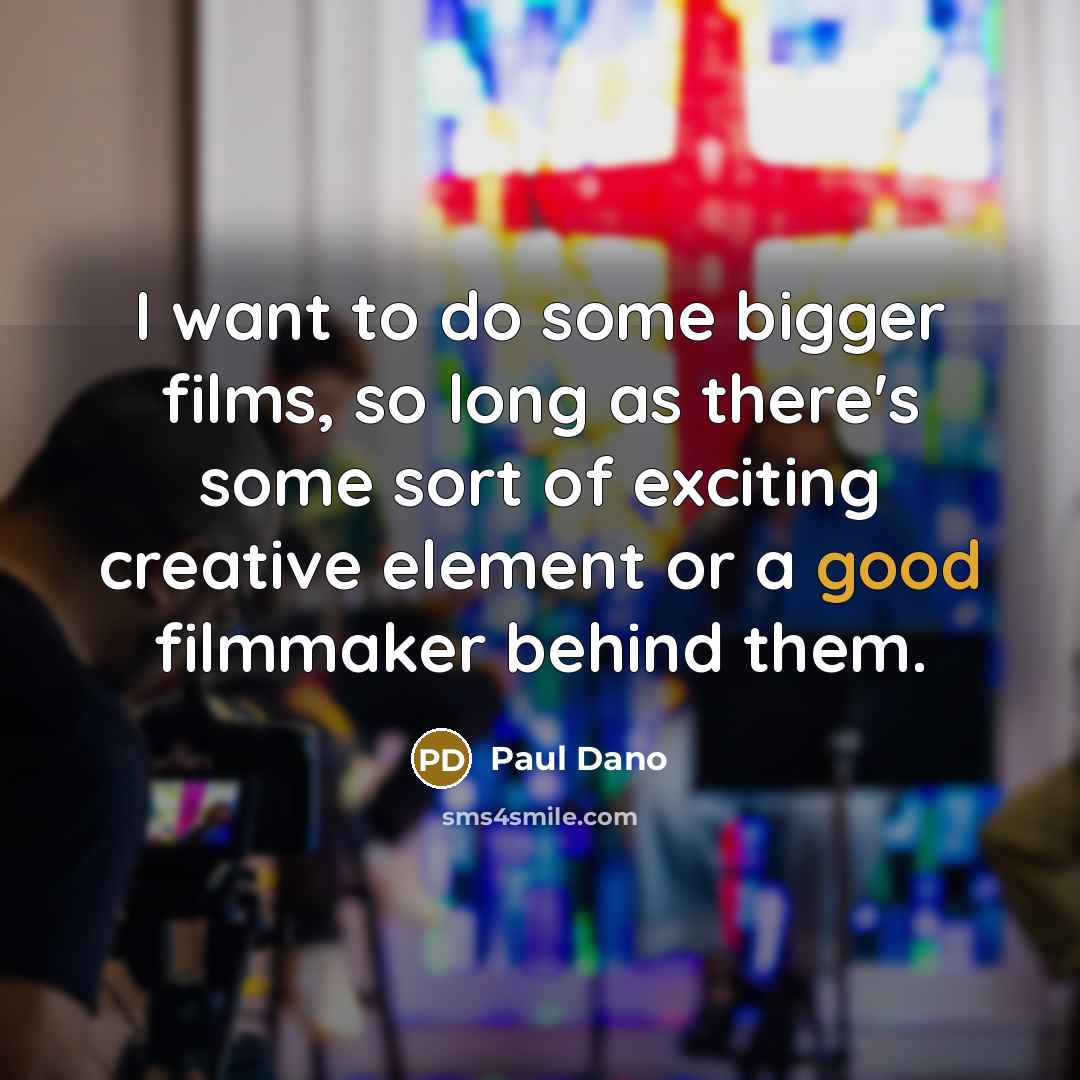 “I want to do some bigger films, so long as…” quote by Paul Dano